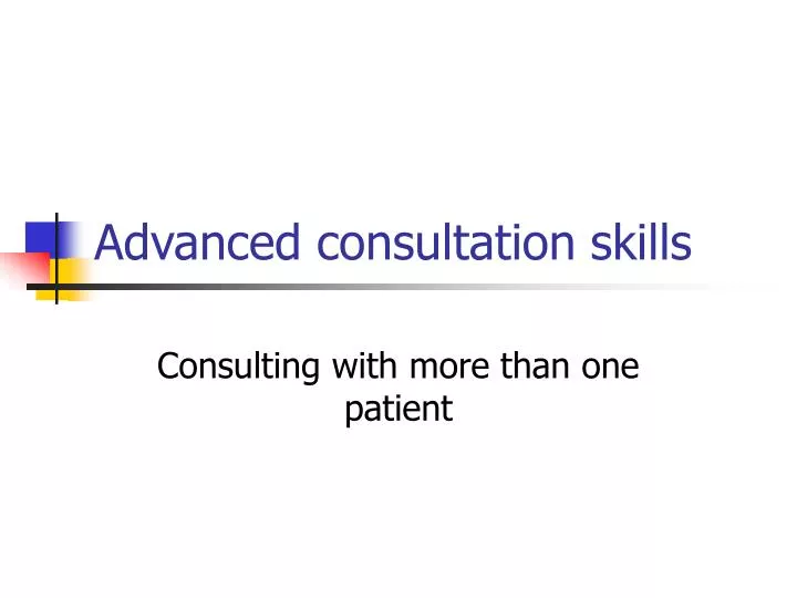 advanced consultation skills