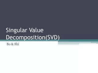 Singular Value Decomposition(SVD)