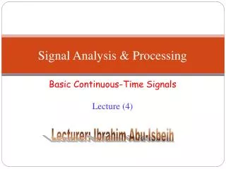 Signal Analysis &amp; Processing Basic Continuous-Time Signals --------------- Lecture (4)