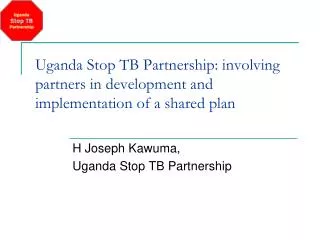 Uganda Stop TB Partnership: involving partners in development and implementation of a shared plan