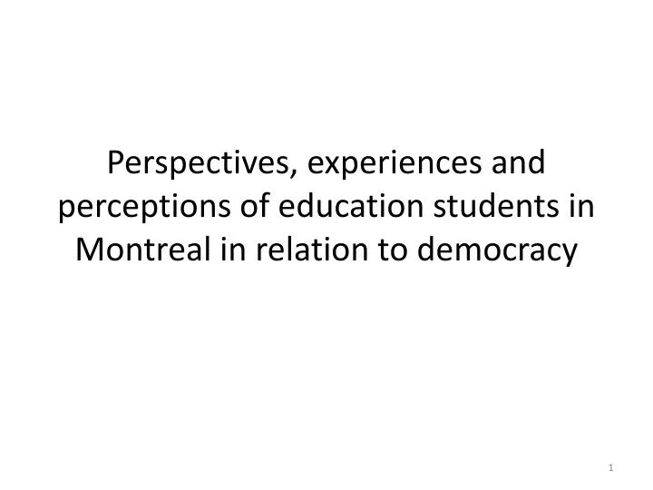 perspectives experiences and perceptions of education students in montreal in relation to democracy