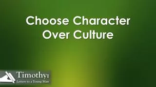 Choose Character Over Culture