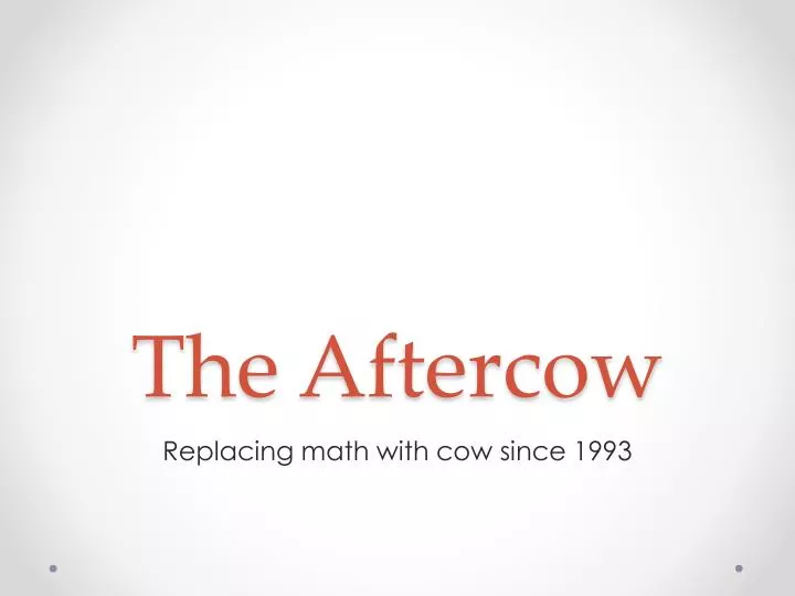 the aftercow