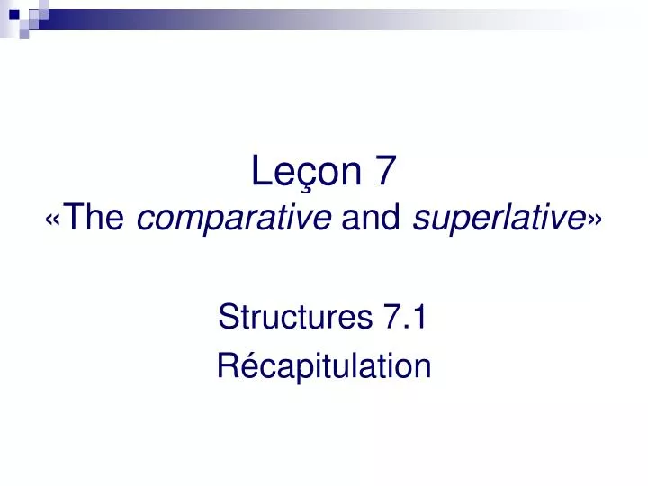 le on 7 the comparative and superlative
