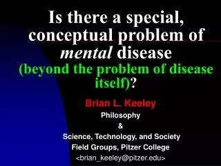 Brian L. Keeley Philosophy &amp; Science, Technology, and Society Field Groups, Pitzer College