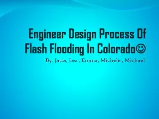 Engineer Design Process Of Flash Flooding In Colorado ?