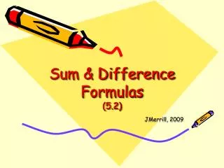 Sum &amp; Difference Formulas (5.2)