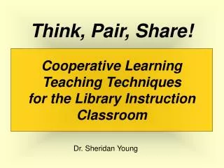 Cooperative Learning Teaching Techniques for the Library Instruction Classroom