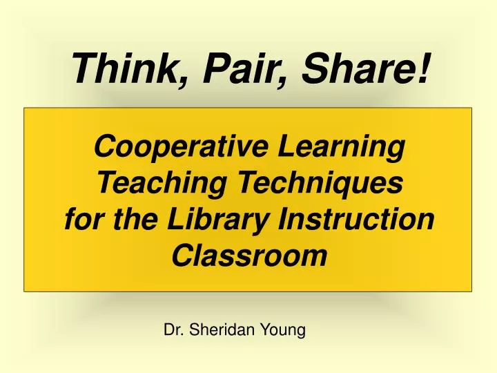 cooperative learning teaching techniques for the library instruction classroom