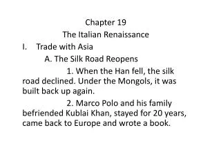 Chapter 19 The Italian Renaissance Trade with Asia A. The Silk Road Reopens