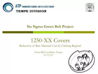 Six Sigma Green Belt Project 1250-XX Covers Reduction of Raw Material Cost by Utilizing Regrind