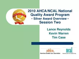 2010 AHCA/NCAL National Quality Award Program - Silver Award Overview - Session Two