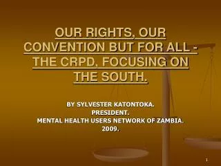 OUR RIGHTS, OUR CONVENTION BUT FOR ALL - THE CRPD, FOCUSING ON THE SOUTH.