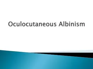 Oculocutaneous Albinism