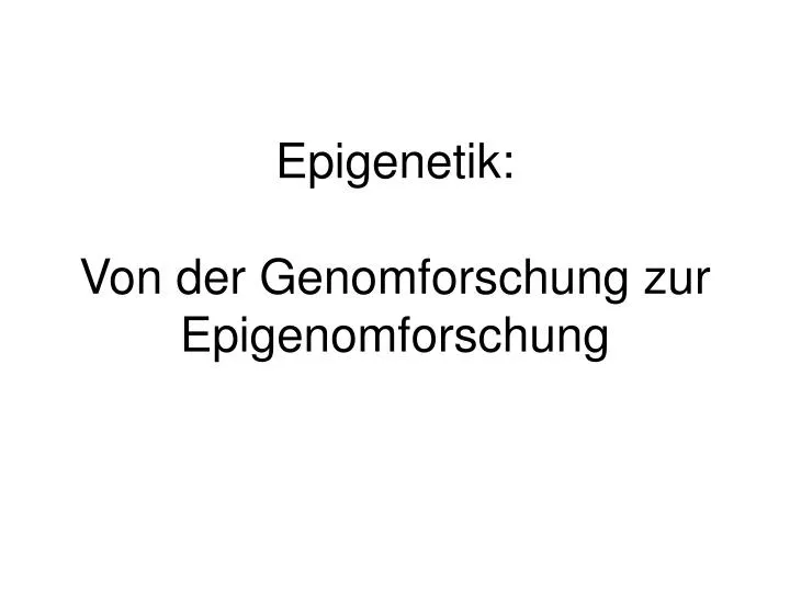 epigenetik von der genomforschung zur epigenomforschung