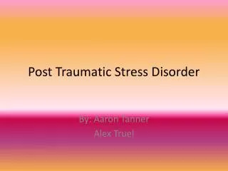 Post Traumatic Stress Disorder