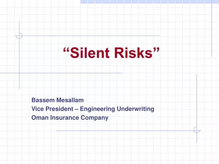 silent risks