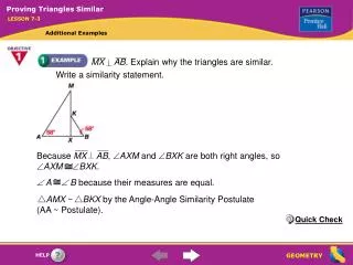 MX AB . Explain why the triangles are similar. Write a similarity statement.