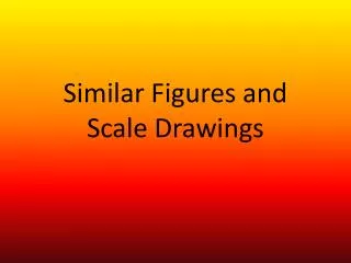 Similar Figures and Scale Drawings