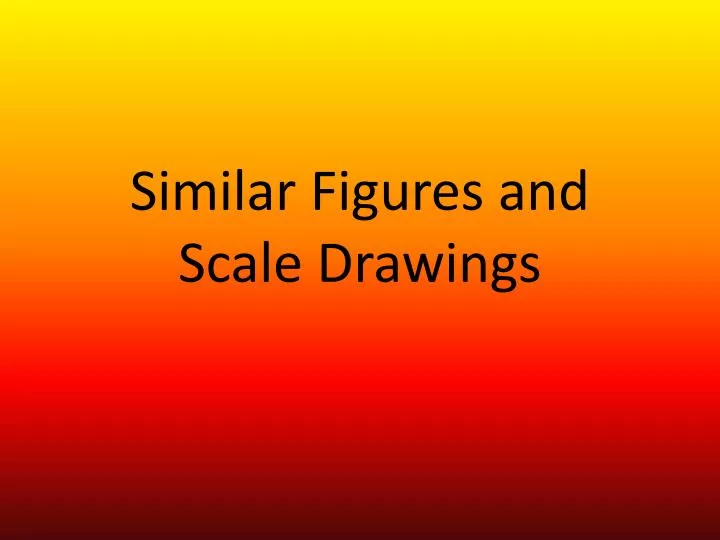 similar figures and scale drawings