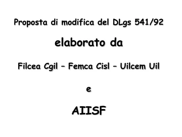 proposta di modifica del dlgs 541 92 elaborato da filcea cgil femca cisl uilcem uil e aiisf