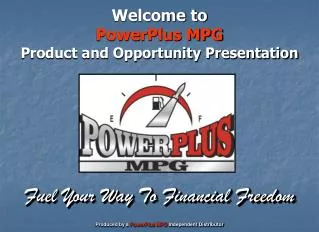 Welcome to PowerPlus MPG Product and Opportunity Presentation