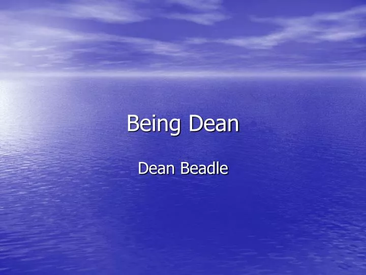 being dean