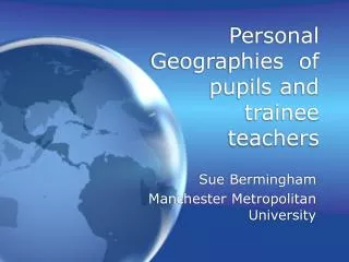 Personal Geographies of pupils and trainee teachers