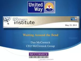 Waiting Around the Bend Dan McCormick CEO McCormick Group