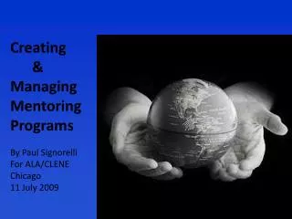 Creating &amp; Managing Mentoring Programs By Paul Signorelli For ALA/CLENE Chicago 11 July 2009