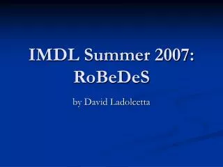 IMDL Summer 2007: RoBeDeS