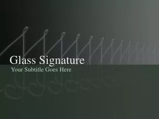 Glass Signature