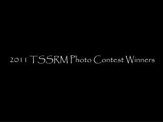 2011 TSSRM Photo Contest Winners