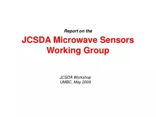 Report on the JCSDA Microwave Sensors Working Group