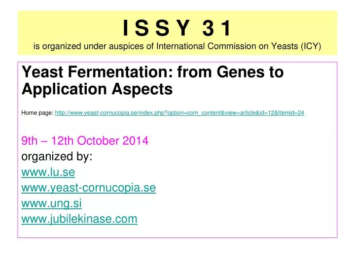 i s s y 3 1 is organized under auspices of international commission on yeasts icy