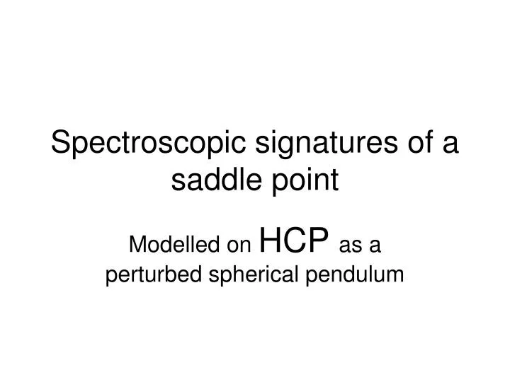 spectroscopic signatures of a saddle point