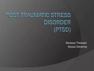 Post Traumatic Stress Disorder (PTSD)