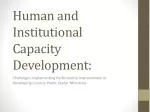 Human and Institutional Capacity Development: - slide 1