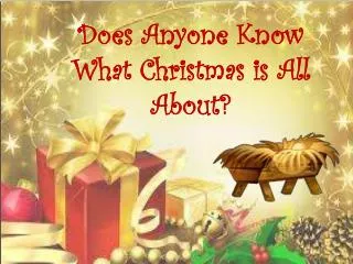 Does Anyone Know What Christmas is All About?