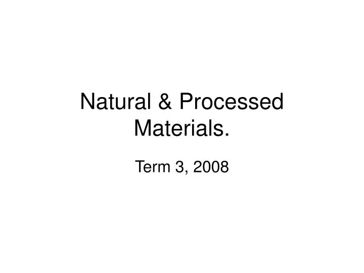 natural processed materials