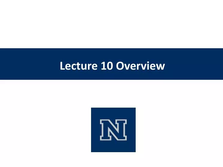 lecture 10 overview