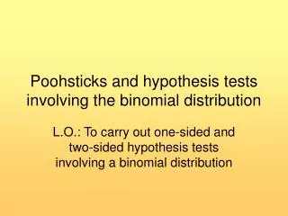 Poohsticks and hypothesis tests involving the binomial distribution