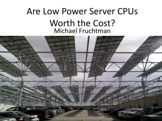 Are Low Power Server CPUs Worth the Cost?