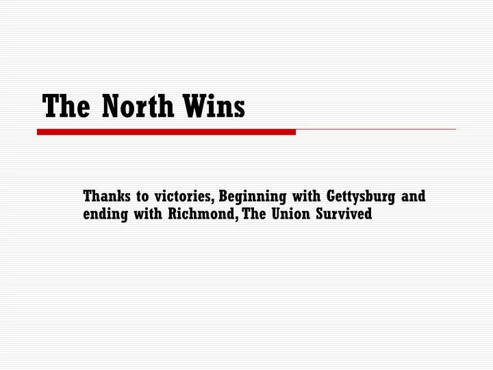 the north wins