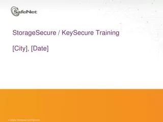 StorageSecure / KeySecure Training [City], [Date]