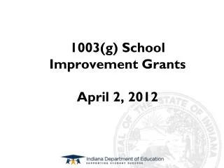 1003(g) School Improvement Grants April 2, 2012
