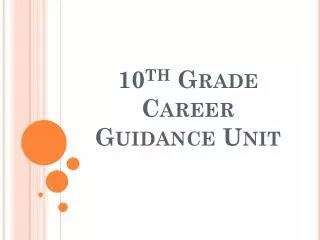 10 th Grade Career Guidance Unit