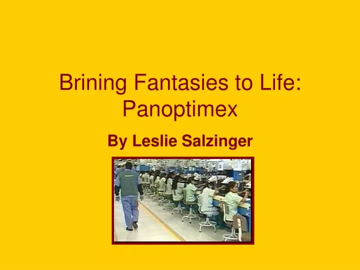 brining fantasies to life panoptimex