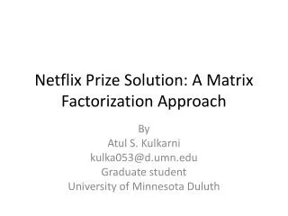 Netflix Prize Solution: A Matrix Factorization Approach