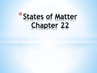 States of Matter Chapter 22